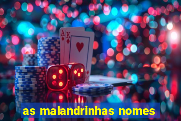 as malandrinhas nomes